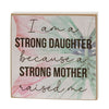 Strong Daughter - Strong Mother Block Signs - Two Assorted available at Quilted Cabin Home Decor.