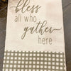 Bless All Who Gather Dishtowel available at Quilted Cabin Home Decor.