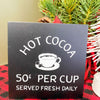 Hot Cocoa Served Fresh Box Sign available at Quilted Cabin Home Decor.