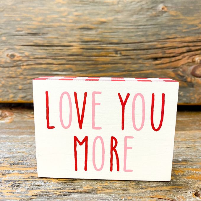 Love You More Block Sign available at Quilted Cabin Home Decor.