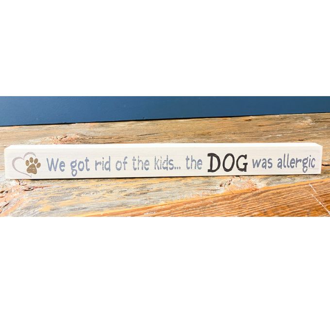 We Got Rid of the Kids Shelf Sitter Sign available at Quilted Cabin Home Decor.