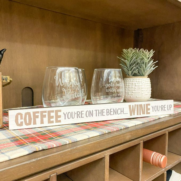 Coffee You're On The Bench Shelf Sign available at Quilted Cabin Home Decor in airdrie, Alberta
