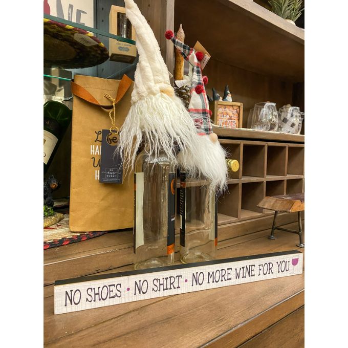 No Shoes No Shirt No More Wine For You Shelf Sign available at Quilted Cabin Home Decor in Airdrie, Albert