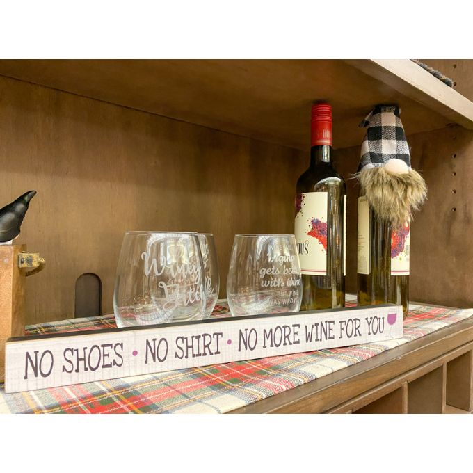 No Shoes No Shirt No More Wine For You Shelf Sign available at Quilted Cabin Home Decor in Airdrie, Alberta