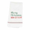 A white farmhouse Christmas dish towel that says Merry Christmas now let's eat.