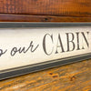 Welcome to Our Cabin Sign available at Quilted Cabin Home Decor.