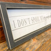 I Don't Spoil My Grandkids Sign available at Quilted Cabin Home Decor.