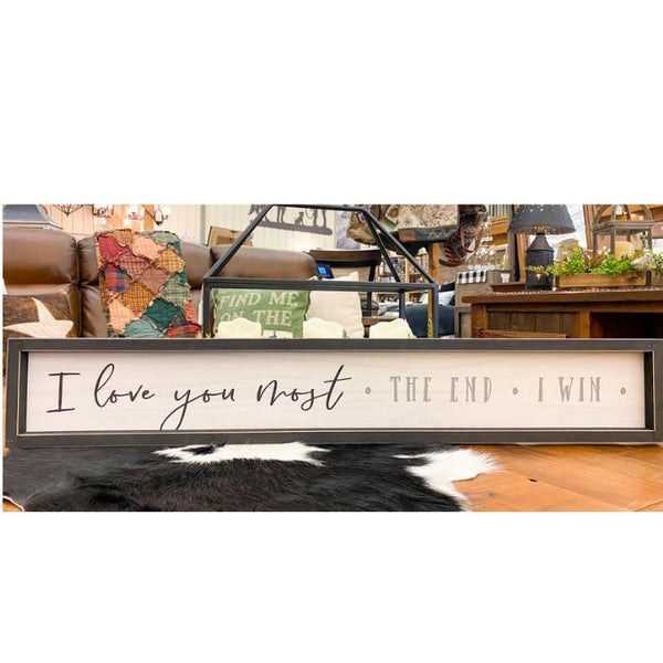 I Love You Most Sign available at Quilted Cabin Home Decor.