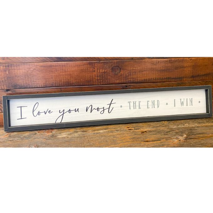 I Love You Most Sign available at Quilted Cabin Home Decor.
