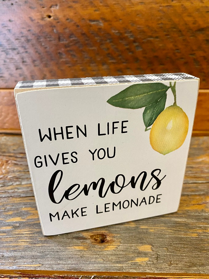When Life Gives you lemons block sign available at Quilted Cabin Home Decor.