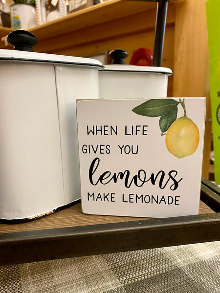When Life Gives you lemons block sign available at Quilted Cabin Home Decor.