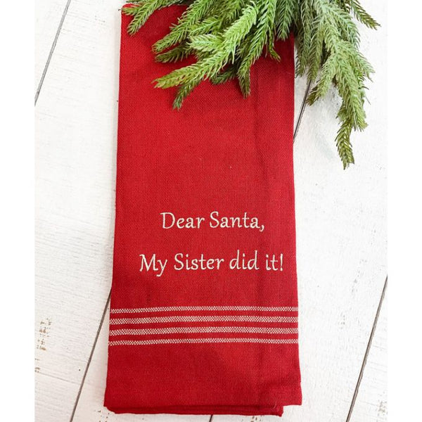 Dear Santa - My Sister Did it Dish Towel available at Quilted Cabin Home Decor