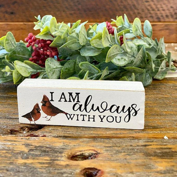I am Always with you Block Sign available at Quilted Cabin Home Decor.