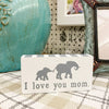 I Love you mom block sign available at Quilted Cabin Home Decor.