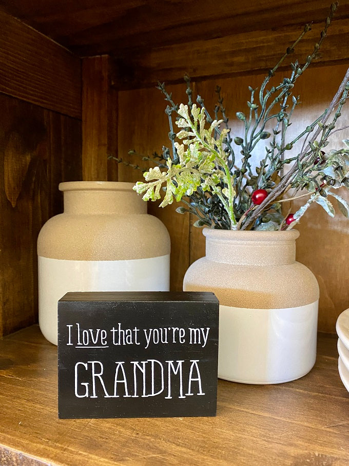 I Love That You're My Grandma Sign available at Quilted Cabin Home Decor.