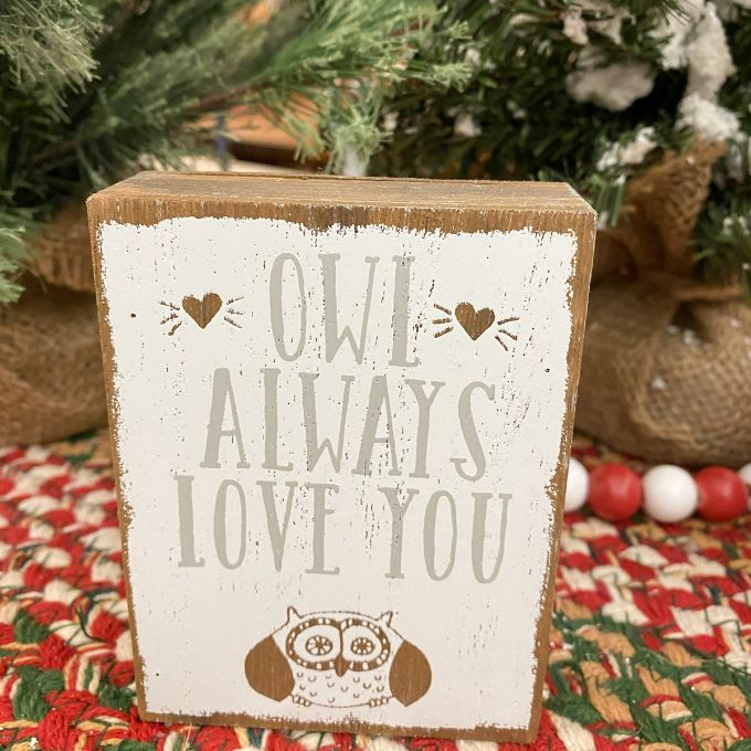 Owl Always Love you Block Sign available at Quilted Cabin Home Decor.