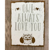 Owl Always Love you Block Sign available at Quilted Cabin Home Decor.