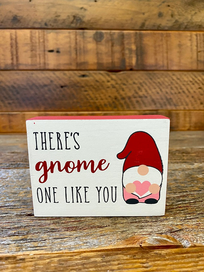 a Valentine Gnome Block sign that says There's gnome one like you.