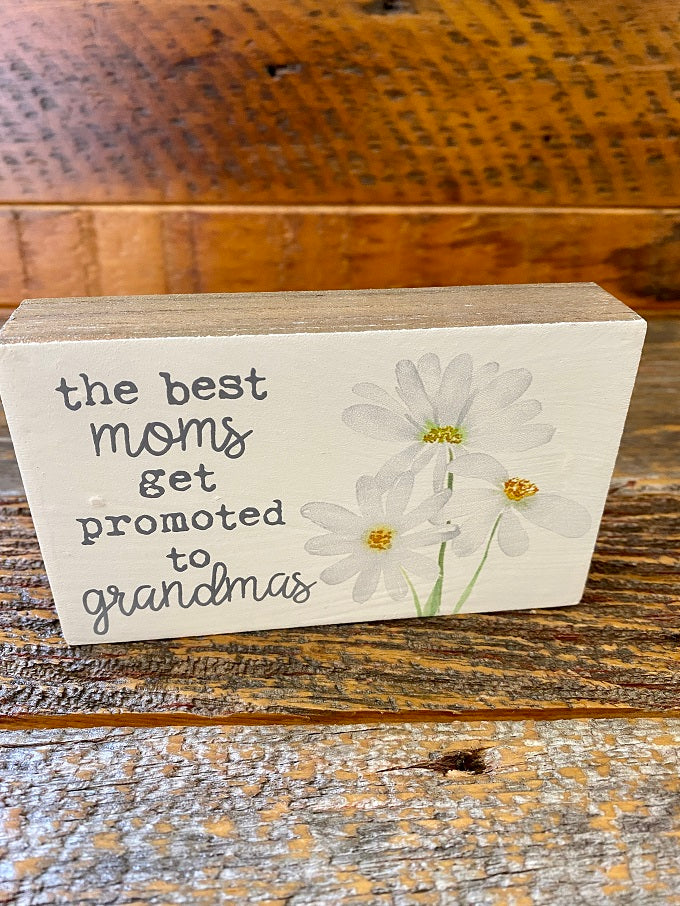 The Best Moms Get Promoted to Grandmas Block Sign available at Quilted Cabin Home Decor.