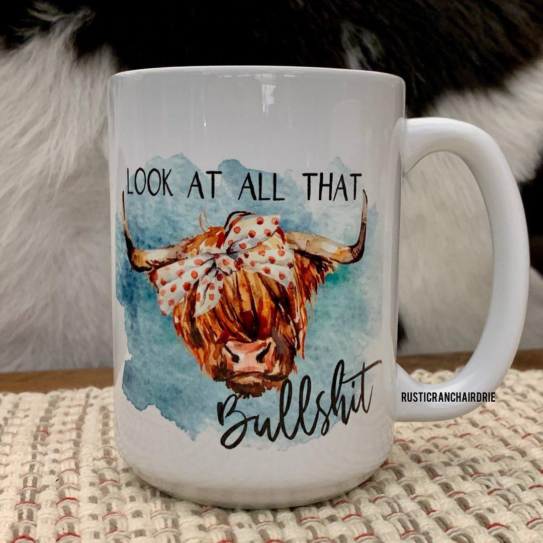 Look at all That Bull Sh*! Mug – Quilted Cabin