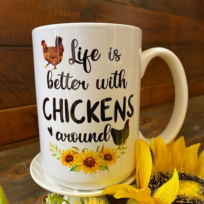Life is Better with Chickens Mug available at Quilted Cabin Home Decor